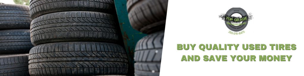 We Sell Quality Used Tires - Kelowna, BC - Top Grade Tire